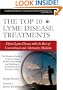 The Top 10 Lyme Disease Treatments: Defeat Lyme Disease with the Best of Conventional and Alternative Medicine
