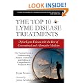 The Top 10 Lyme Disease Treatments: Defeat Lyme Disease with the Best of Conventional and Alternative Medicine