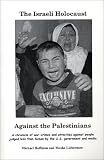 The Israeli Holocaust Against the Palestinians