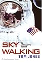 Sky Walking: An Astronaut's Memoir