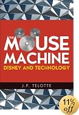 The Mouse Machine: Disney and Technology