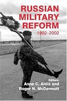 Russian Military Reform, 1992-2002 (Soviet (Russian) Military Experience)