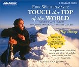 Touch the Top of the World: A Blind Man's Journey to Climb Farther than the Eye Can See
