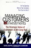 Managing Customers as Investments: The Strategic Value of Customers in the Long Run