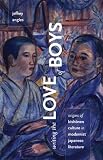 Writing the love of boys : origins of Bishōnen culture in modernist Japanese literature