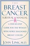 The Breast Cancer Survival Manual: A Step-By-Step Guide for the Woman With Newly Diagnosed Breast Cancer