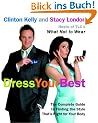 Dress Your Best: The Complete Guide to Finding the Style That's Right for Your Body: Complete Guide to Finding the Style That Is Right for Your Body