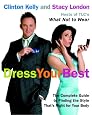 Dress Your Best: The Complete Guide to Finding the Style That`s Right for Your Body
