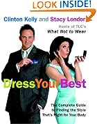 Dress Your Best: The Complete Guide to Finding the Style That's Right for Your Body