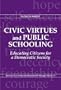 Civic Virtues and Public Schooling: Educating Citizens for a Democratic Society (Advances in Contemporary Educational Thought Series, V. 17)