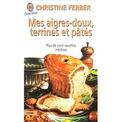 Mes aigres-doux, terrines et p�t�s : Plus de cent recettes in�dites