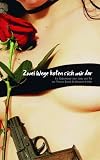 Zwei Wege boten sich mir dar: Ein Gedichtband über Liebe und Tod