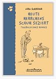 Eigenschaften Schröders Hundeleben  / Heute Herrchens Schuh seziert - Tagebuch eines Hundes von Jörg Schröder