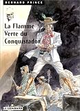  Greg Bernard Prince, tome 8 : La Flamme verte du conquistador 