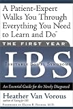 The First Year: IBS (Irritable Bowel Syndrome)--An Essential Guide for the Newly Diagnosed