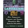 Creating Modern Capitalism: How Entrepreneurs, Companies, and Countries Triumphed in Three Industrial Revolutions