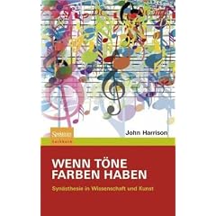 Wenn T�ne Farben haben: Syn�sthesie in Wissenschaft und Kunst