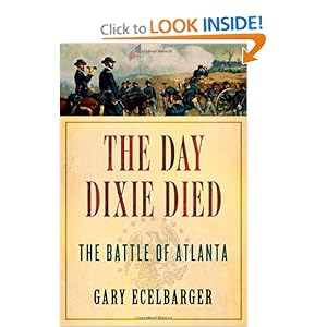 The Day Dixie Died: The Battle of Atlanta Gary L. Ecelbarger