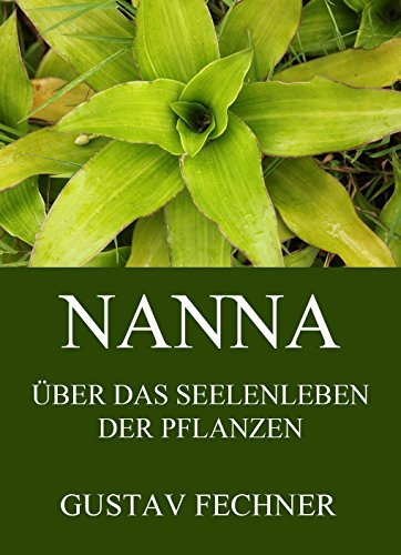 Nanna - Das Seelenleben der Pflanzen: Vollständige Ausgabe (German Edition)