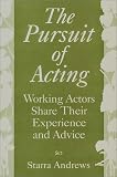 The Pursuit of Acting: Working Actors Share Their Experience and Advice