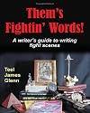 Them's Fightin' Words!: A Writer's Guide To Writing Fight Scenes