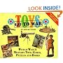 Toys Go to War: World War II Military Toys, Games, Puzzles, & Books