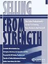Selling from Strength: The Sales Professionals Guide to Growing Your Business and Yourself (Manual and Audio CDs)