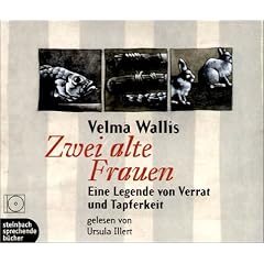 Zwei alte Frauen. 3 CDs: Eine Legende von Verrat und Tapferkeit