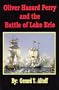 Oliver Hazard Perry and the Battle of Lake Erie