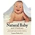 Natural Baby and Childcare: Practical Medical Advice and Holistic Wisdom for Raising Healthy Children
