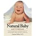 Natural Baby and Childcare: Practical Medical Advice and Holistic Wisdom for Raising Healthy Children