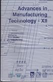 Advances in manufacturing technology XII : proceedings of the Fourteenth National Conference on Manufacturing Research, University of Derby, UK, 7-9 September 1998