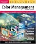 Real World Color Management: Industrial-Strength Production Techniques