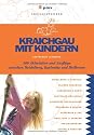 Kraichgau mit Kindern: 500 Aktivitäten und Ausflüge zwischen Heidelberg, Karlsruhe und Heilbronn