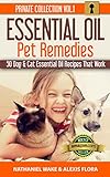 Essential Oils: 50 Essential Oil Dog & Cat Recipes From My Essential Oil Private Collection: Proven Essential Oil Recipes That Work! (Essential Oil P Essential Oils: 50 Essential Oil Dog & Cat Recipes From My Essential Oil Private Collection: Proven Essential Oil Recipes That Work! (Essential Oil P