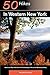 50 Hikes in Western New York: Walks and Day Hikes from the Cattaraugus Hills to the Genessee Valley (Explorer's 50 Hikes)