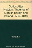 Optics after Newton : theories of light in Britain and Ireland, 1704-1840