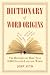 Dictionary of Word Origins: The Histories of More Than 8,000 English-Language Words