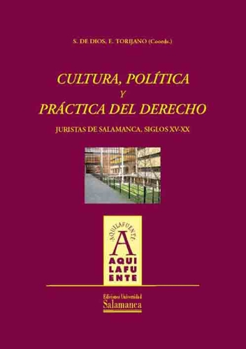 Cultura, política y práctica del derecho: juristas de Salamanca, siglos XV-XX (Spanish Edition)