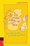 Du musst d&uuml;nn sein: Anna, Tyranna und der Kampf ums Essen - Lesley Fairfield