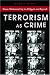 Terrorism As Crime: From Oklahoma City to Al-Qaeda and Beyond (Alternative Criminology)