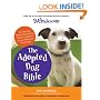 Petfinder.com The Adopted Dog Bible: Your One-Stop Resource for Choosing, Training, and Caring for Your Sheltered or Rescued Dog