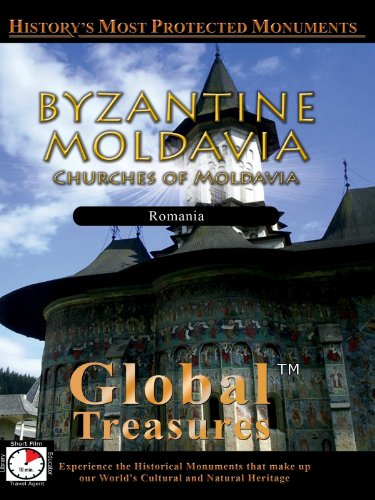 Global Treasures BYZANTINE MOLDAVIA Churches of Moldavia Romania