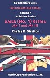 British Enfield Rifles, Vol. 1, SMLE (No.1) Mk I and Mk III (Internet Workshop Series) (For collectors only)