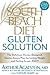 The South Beach Diet Gluten Solution: The Delicious, Doctor-Designed, Gluten-Aware Plan for Losing Weight and Feeling Great--FAST!
