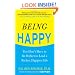 Being Happy: You Don't Have to Be Perfect to Lead a Richer, Happier Life