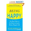 Being Happy: You Don't Have to Be Perfect to Lead a Richer, Happier Life