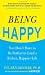 Being Happy: You Don't Have to Be Perfect to Lead a Richer, Happier Life