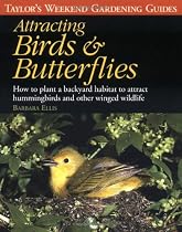 Taylor's Weekend Gardening Guide: Attracting Birds and Butterflies: How to Plant a Backyard Habitat to Attract Hummingbirds and Other Winged Wildlife