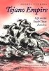 Tejano Empire: Life on the South Texas Ranchos (Clayton Wheat Williams Texas Life Series , No 7)